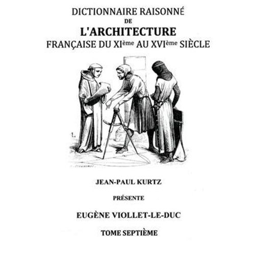 Dictionnaire Raisonn De L'architecture Franaise Du Xie Au Xvie Sicle Tome Vii  