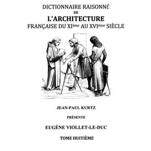 Dictionnaire Raisonn De L'architecture Franaise Du Xie Au Xvie Sicle Tome Viii  