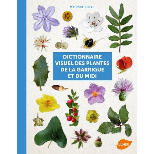 Dictionnaire Visuel Des Plantes De La Garrigue Et Du Midi    Format Beau livre 