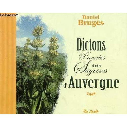 Dictons, Proverbes Et Autres Sagesses D'auvergne... de Daniel Brugs