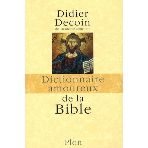 Dictionnaire Amoureux De La Bible   de didier decoin  Format Broch 