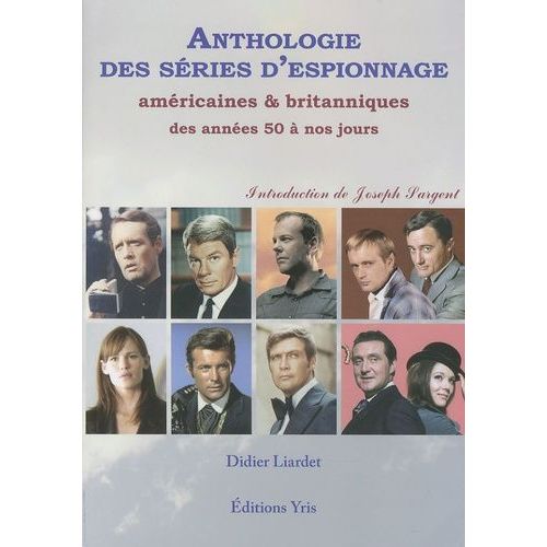 Anthologie Des Sries D'espionnage - Amricaines Et Britanniques Des Annes 50  Nos Jours   de Liardet Didier  Format Broch 