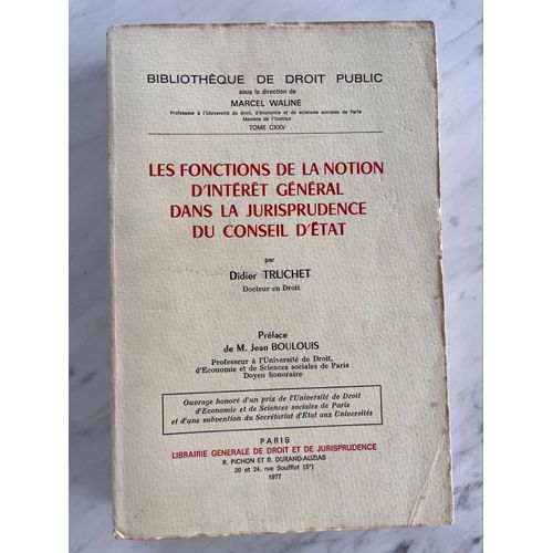 Didier Truchet, Les Fonctions De La Notion D'intrt Gnral Dans La Jurisprudence Du Conseil D?Etat Lgdj 1977, Thse Droit Administratif Droit Public    
