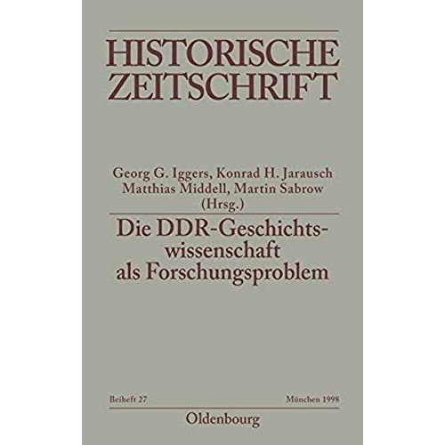 Die Ddr-Geschichtswissenschaft Als Forschungsproblem    Format Broch 