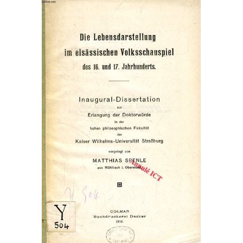 Die Lebensdarstellung Im Elsssischen Volksschauspiel Des 16. Und 17. Jahrhunderts (Inaugural-Dissertation)   de SPENLE MATTHIAS
