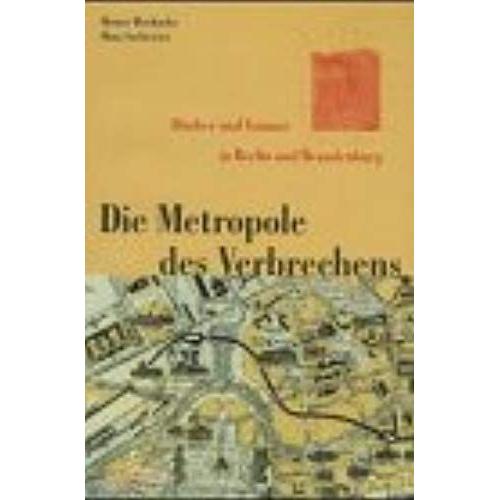 Die Metropole Des Verbrechens: Rauber Und Gauner In Berlin Und Brandenburg (German Edition)   de Heiner Boehncke  Format Broch 