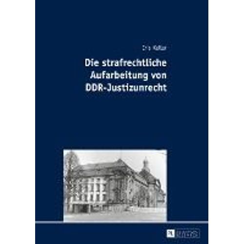 Die Strafrechtliche Aufarbeitung Von Ddr-Justizunrecht    Format Reli 