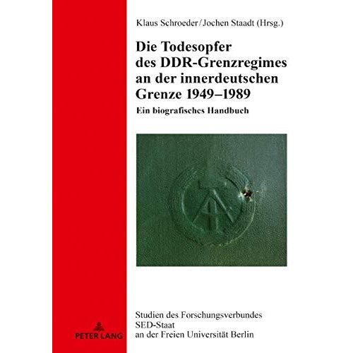 Die Todesopfer Des Ddr-Grenzregimes An Der Innerdeutschen Grenze 1949-1989    Format Reli 