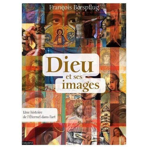 Dieu Et Ses Images - Une Histoire De L'eternel Dans L'art   de Boespflug Franois  Format Beau livre 