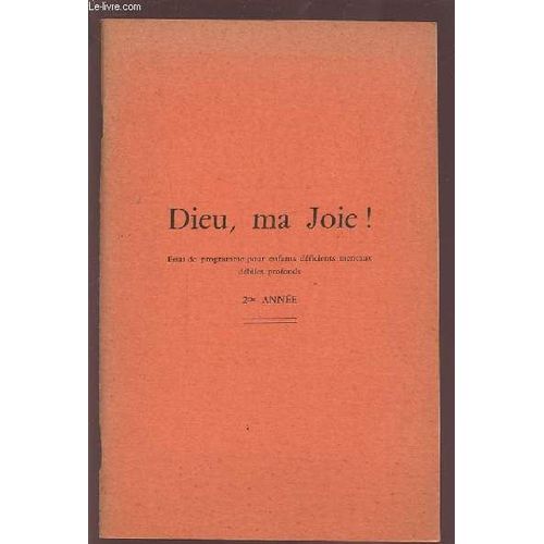 Dieu, Ma Joie ! - Essai De Programme Pour Enfants Deficients Mentaux Debiles Profonds - 2 Annee.   de COLLECTIF  Format Broch 