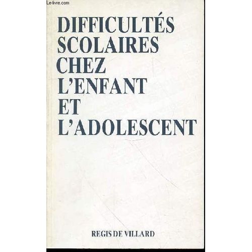 Difficultes Scolaires Chez L'enfant Et L'adolescent.   de DE VILLARD REGIS  Format Broch 