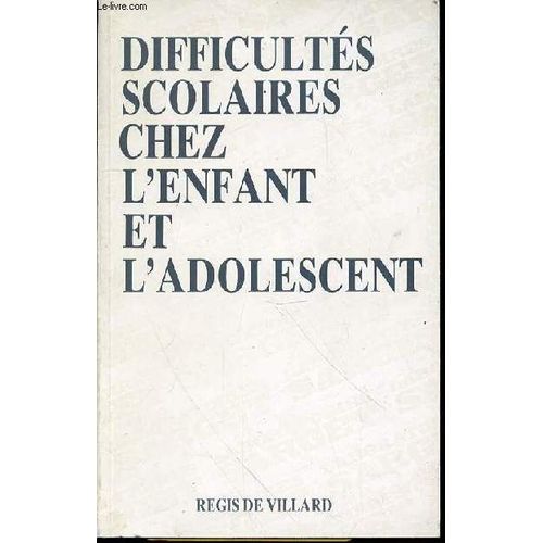 Difficultes Scolaires Chez L'enfant Et L'adolescent.   de DE VILLARD REGIS  Format Broch 
