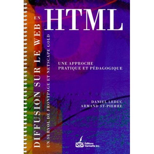 Diffusion Sur Le Web En Html - Un Survol De Frontpage Et De Netscape Gold, Une Approche Pratique Et Pdagogique   de daniel leduc  Format Reli 