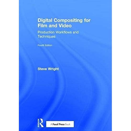 Digital Compositing For Film And Video   de Steve Wright  Format Reli 