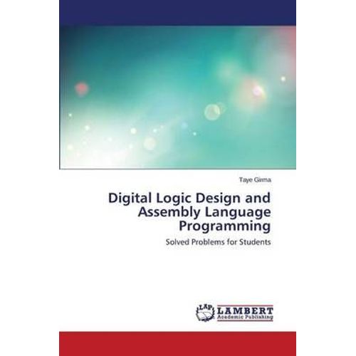Digital Logic Design And Assembly Language Programming   de Girma Taye 