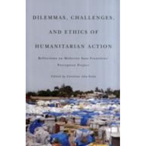 Dilemmas, Challenges, And Ethics Of Humanitarian Action: Reflections On M?Decins Sans Fronti?Res' Perception Project   de Caroline Abu-Sada  Format Broch 