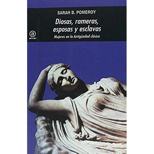 Diosas, Rameras, Esposas Y Esclavas : Mujeres En La Antigüedad Clásica ...