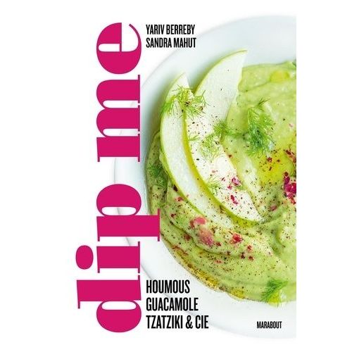 Dip Me - 80 Recettes De Dips Pour Toutes Les Occasions Et  Toutes Les Saisons    Format Grand Format 