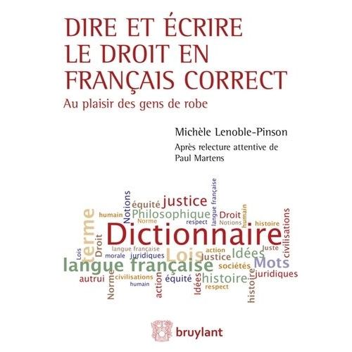 Dire Et crire Le Droit En Franais Correct - Au Plaisir Des Gens De Robe    Format Grand Format 