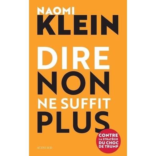 Dire Non Ne Suffit Plus - Contre La Stratgie Du Choc Trump   de Klein Naomi  Format Beau livre 