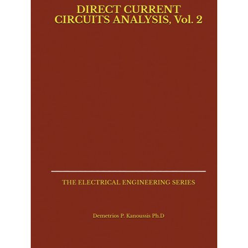 Direct Current Circuits Analysis, Vol. 2: The Electrical Engineering Series   de Kanoussis Ph.D, Demetrios P.  Format Broch 