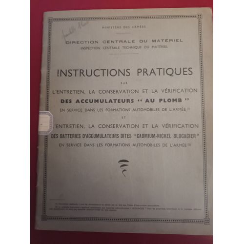 Direction Centrale Du Matriel - Instructions Pratiques Sur L'entretien, La Conservation Et La Vrification Des Accumulateurs Au Plomb En Service Dans Les Formations Automobiles De L'arme.   