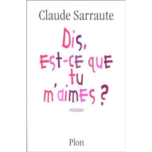 Dis, Est-Ce Que Tu M'aimes ?   de Claude Sarraute  Format Broch 