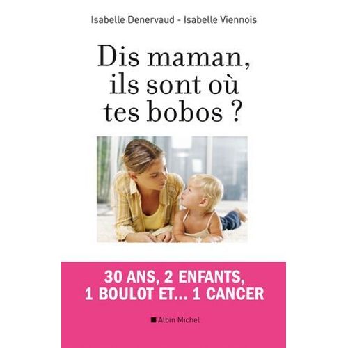 Dis Maman, Ils Sont O Tes Bobos ?  