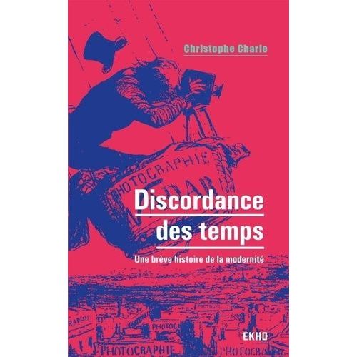 Discordance Des Temps - Une Brve Histoire De La Modernit   de christophe charle  Format Poche 