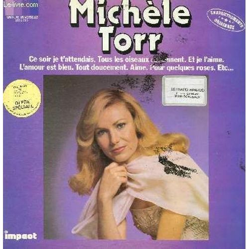 Disque Vinyle 33t Ce Soir Je T'attendais, Ca, Un Enfant Viendra, Et Je L4aime, Non A Tous Les Garcon, Tous Les Oiseaux Reviennent, L'amour Est Bleu, Viens Me Le Dire A L'oreille, Dans Mes ... - Michele Torr