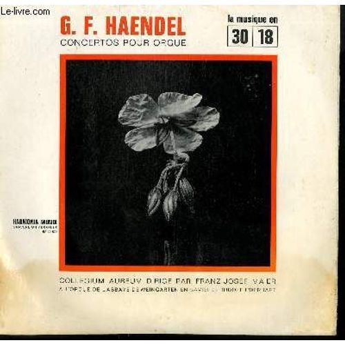 Disque Vinyle 33t Concertos Pour Orgue. Par Le Collegium Aureum Sous La Direction De Franz Josef Maier. A L'orgue De L'abbaye De Weingarten En Baviere : Rudolf Ewerhart - Georg Friedrich Haendel