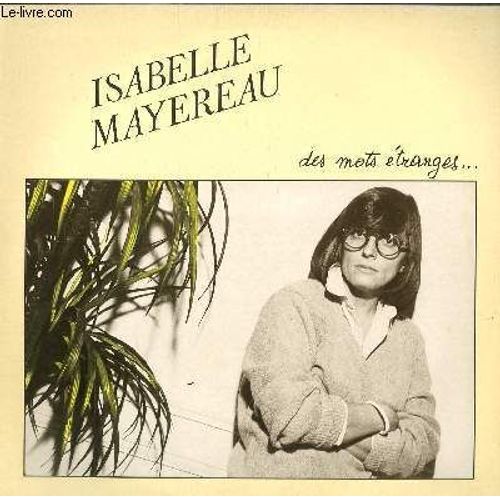 Disque Vinyle 33t Des Mots Etranges / Uppercut Violent / Chocolat Brun / Fantasmes / Bordeaux / Il Faudrait Oublier Le Temps / On A Trouve / Blues Ou Cafard / Courant D'air / W. Rock / Pax ... - Isabelle Mayereau