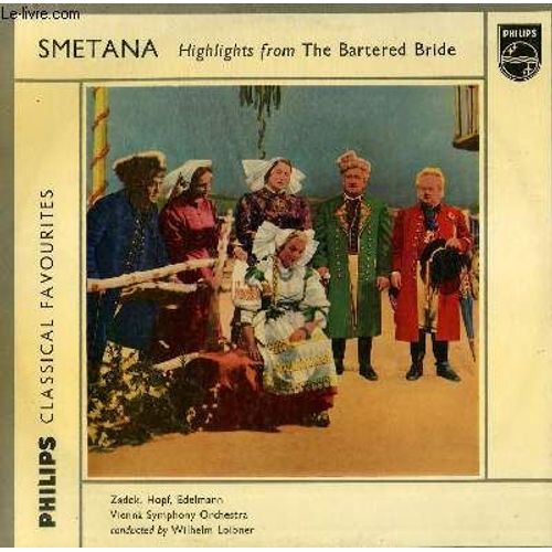 Disque Vinyle 33t Highlights From The Bartered Bride. Par Le Vienna Symphony Orchestra Sous La Direction De Wilhelm Loibner. Avec Hilde Zadeck, Hans Hopf Et Otto Edelmann - Smetana