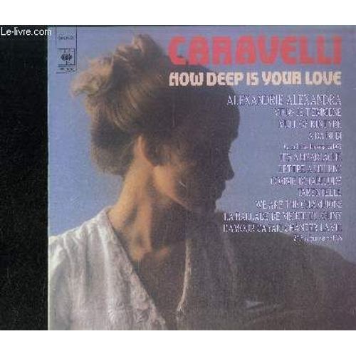 Disque Vinyle 33t : How Deep Is Your Love - How Deep Is Your Love, Viens Je T'emmene, Mull Of Kintyre, A Ba Ni Bi, It's A Heartache, Lettre A Helene, Alexandrie Alexandra, Comme D'habitude ... - Caravelli