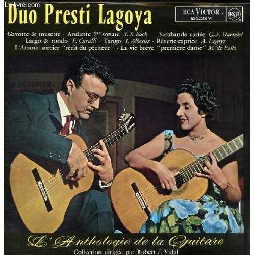 Disque Vinyle 33t L'anthologie De La Guitare. Collection Direigee Par Robert J.Vidal. Face 1: Gavotte Et Musette De La 3e Suite Anglaise (J.S. Bach), Andante 3e Sonate (J.S. Bach). Face 2: ... - Duo Presti-Lagoya