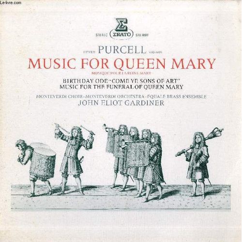 Disque Vinyle 33t : Music For The Queen Mary - Monteverdi Choir, Monteverdi Orchestra, Equale Brass Ensemble, Dir. John Eliot Gardiner. Come Ye Sons Of Art (Ode For The Birthday Of Queen ... - Purcell