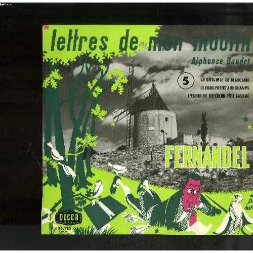 Disque Vinyle 33t Petit Format / Vol5 Lettres De Mon Moulin / Alphonse Daudet / La Diligence De Beaucaire / Le Sous-Prefet Aux Champs / L'elixir Du Reverend-Pere Gauche - Fernandel