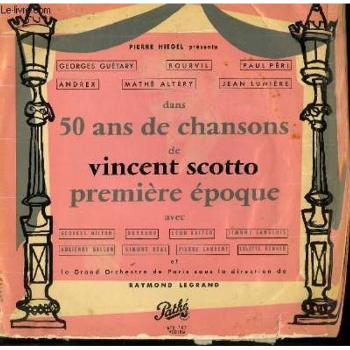 Disque Vinyle 33t 50 Ans De Chansons Premiere Epoque. Petite Tonkinoise De Bourvil / J'ai Deux Amours De Mathe Altery / Miette De Andrex / Celle Que J'aime Est Parmi Vous De Pierre Laurent ... - Vincent Scotto