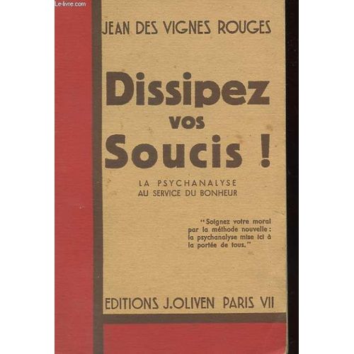 Dissipez Vos Soucis! La Psychanalyse Au Service Du Bonheur   de DES VIGNES ROUGES JEAN