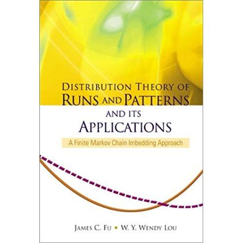 Distribution Theory Of Runs And Patterns And Its Applications: A Finite Markov Chain Imbedding Approach    Format Reli 