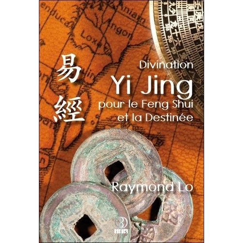 Divination Yi Jing Pour Le Feng Shui Et La Destine   de Lo Raymond  Format Broch 