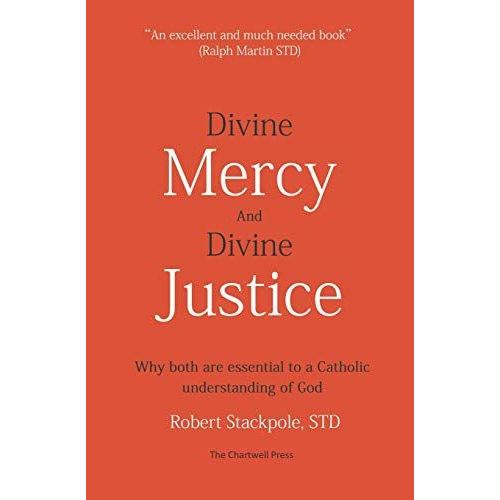 Divine Mercy And Divine Justice: Why Both Are Essential To A Catholic Understanding Of God    Format Broch 