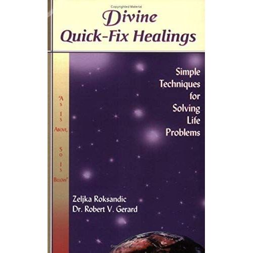 Divine Quick-Fix Healings: Simple Techniques For Solving Life Problems   de Robert V. Gerard  Format Broch 