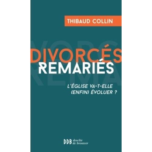 Divorcs Remaris - L'eglise Va-T-Elle (Enfin) voluer ?    Format Broch 