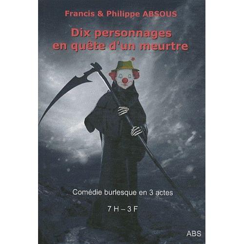 Dix Personnages En Qute D'un Meutre   de Absous Francis  Format Beau livre 