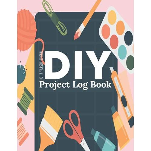 Diy Project Log Book Do It Yourself Journal: Home Renovation Sketch Notebook/Record Your Budget,Cost,Priority,Plan,Investments & Items/Difficulty ... Improvement Vision Organizer Tracker   de Publishing, P2VF2TUQZ9E  Format Broch 