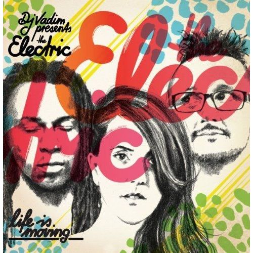 Dj Vadim Presents The Electric :Life Is Moving - Vadim, Dj