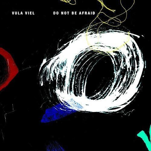 Do Not Be Afraid - Vula Viel
