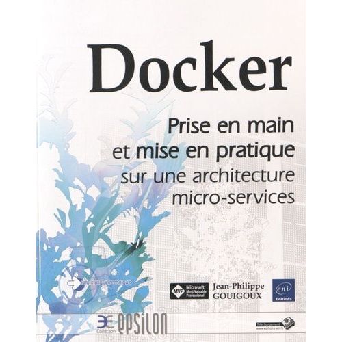 Docker - Prise En Main Et Mise En Pratique Sur Une Architecture Micro-Services    Format Broch 