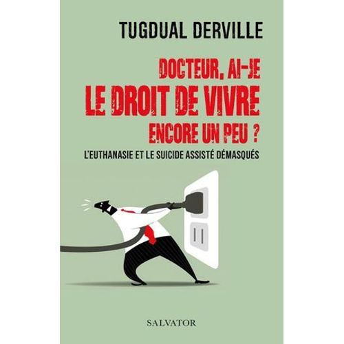 Docteur, Ai-Je Le Droit De Vivre Encore Un Peu ?  